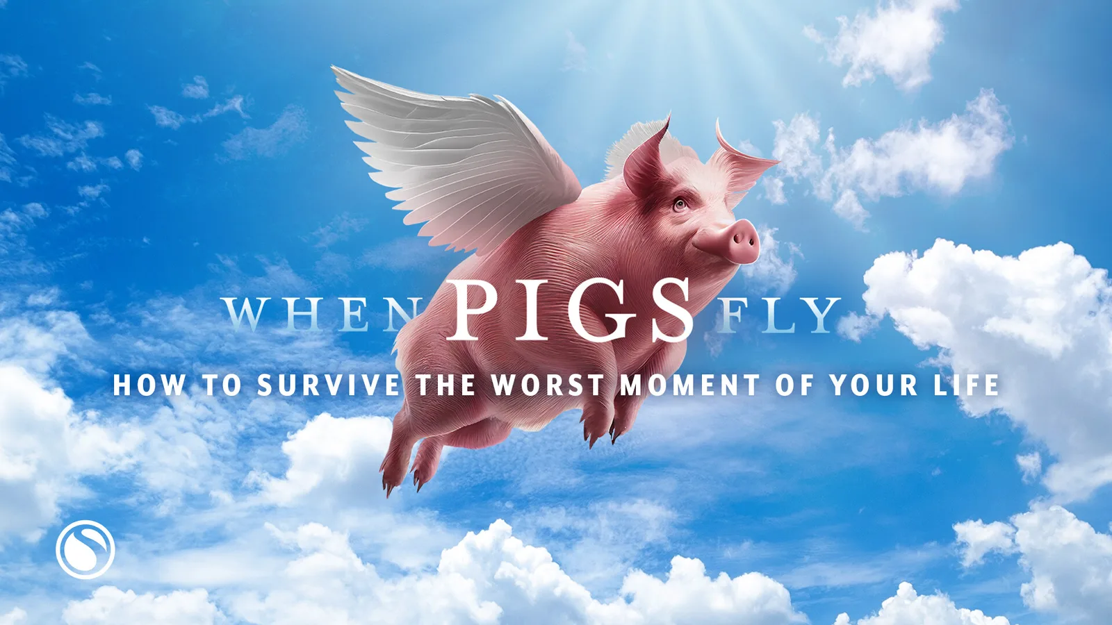 When Pigs Fly - How To Survive The Worst Moment Of Your Life thumbnail