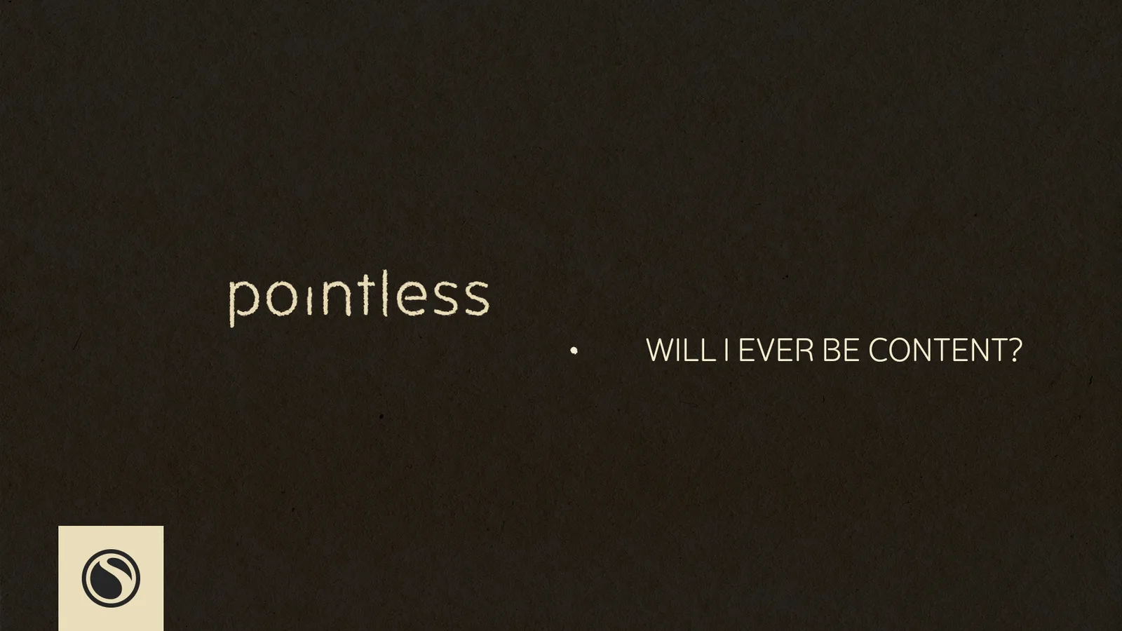 Will I Ever Be Content? message artwork