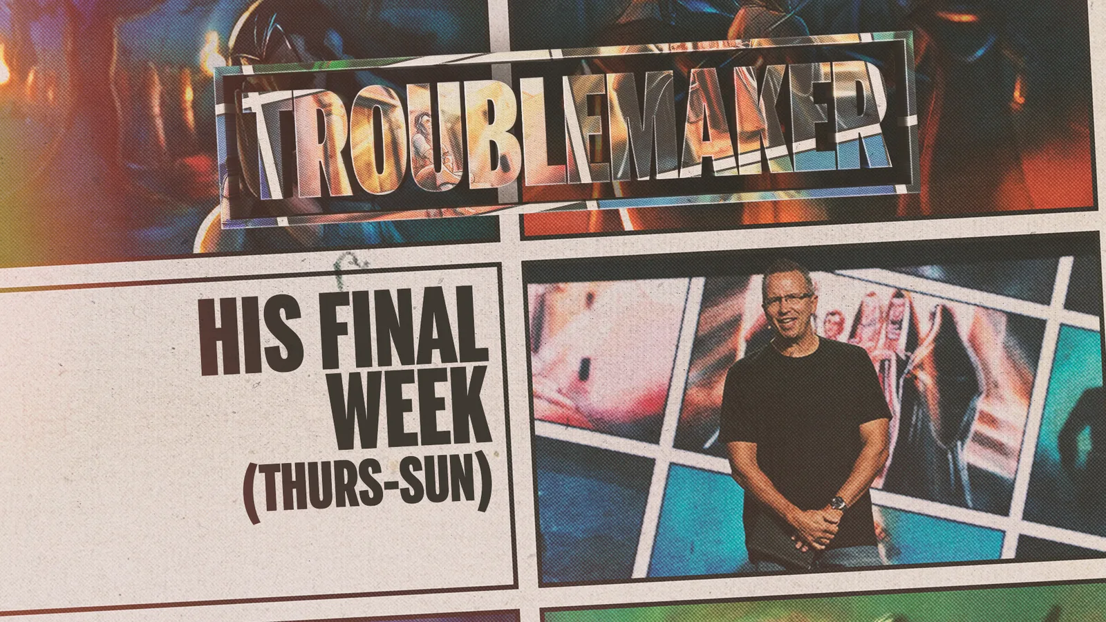 Troublemaker - His Final Week (Thurs-Sun) thumbnail
