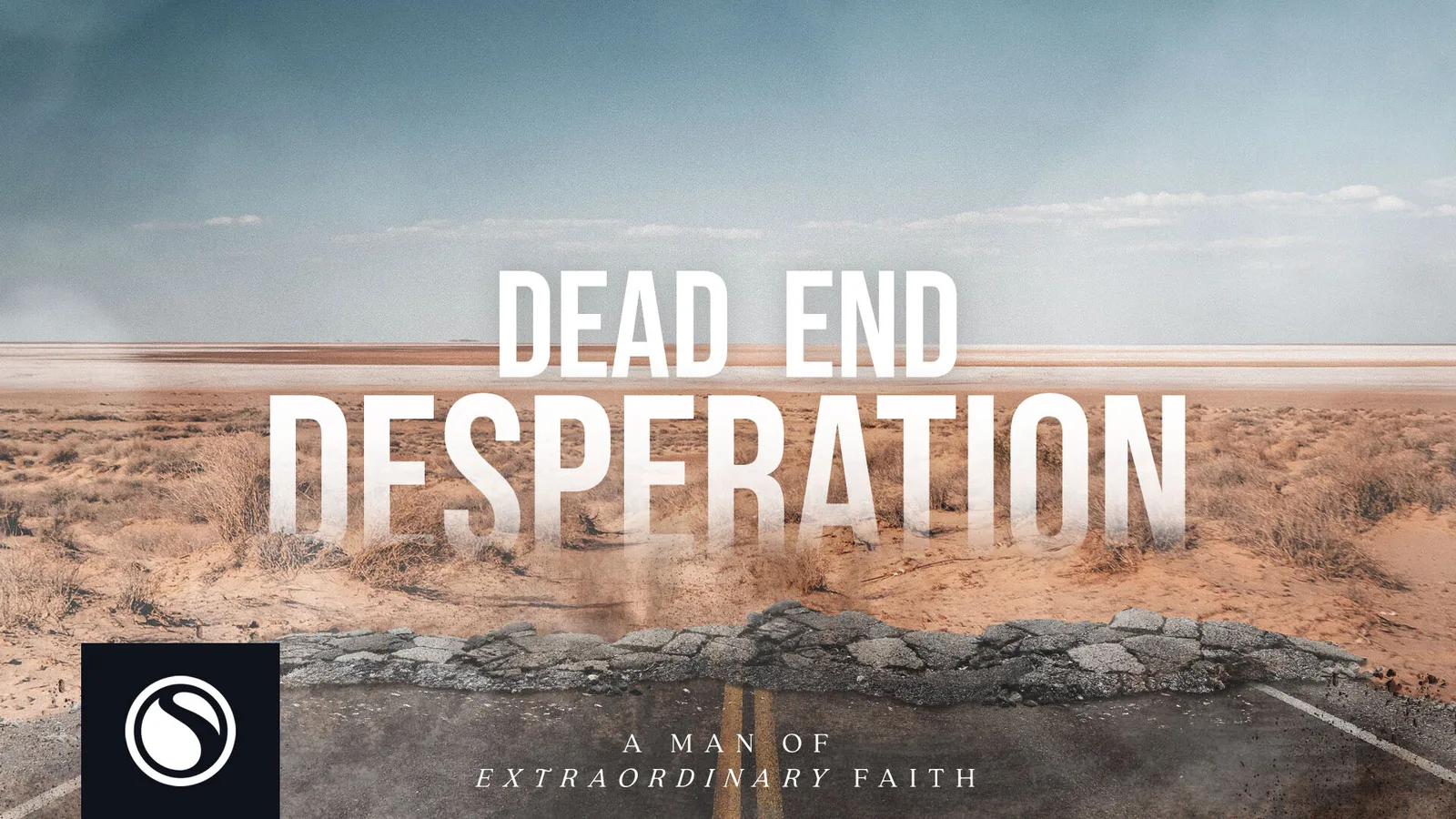 Dead End Desperation - A Man Of Extraordinary Faith thumbnail